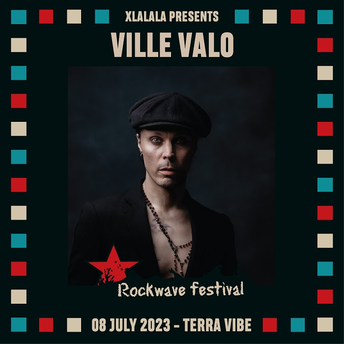 Ville Vallo - Rockwave Festival: Τι θα δούμε τον Ιούλιο στη σκηνή του TerraVibe